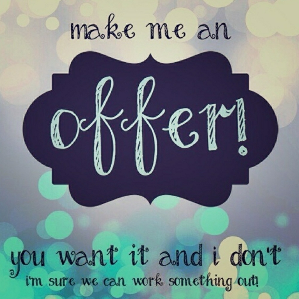 Make the offer! I won't decline it!